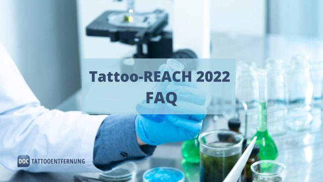 Tattoo-REACH Verordnung 2022 – Fragen und Antworten