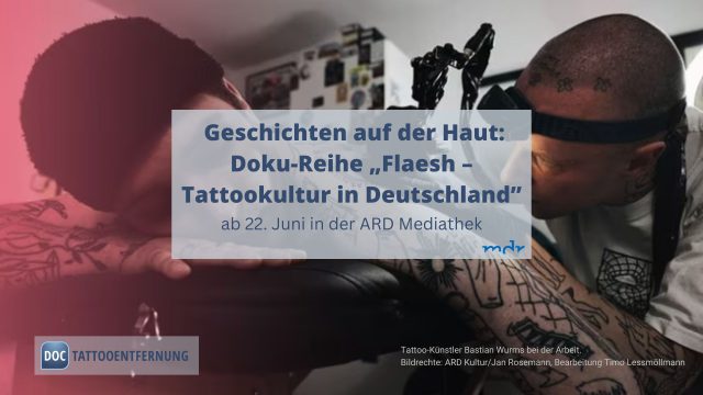 Geschichten auf der Haut: Doku-Reihe „Flaesh – Tattookultur in Deutschland” ab 22. Juni in der ARD Mediathek