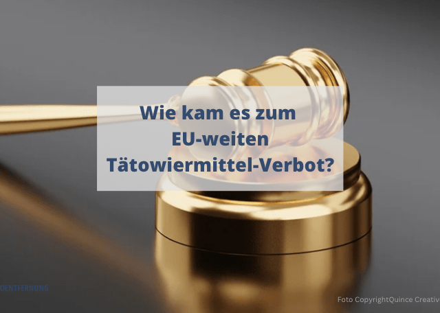 Wie kam es zum EU-weiten Tätowiermittel-Verbot?