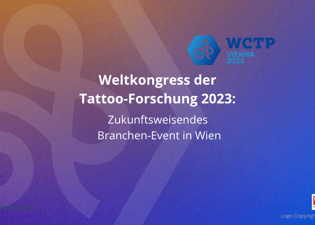 Weltkongress der Tattoo-Forschung 2023: Zukunftsweisendes Branchen-Event in Wien