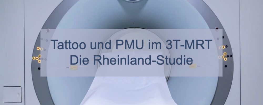 Tattoo und PMU im MRT – Die Rheinland-Studie